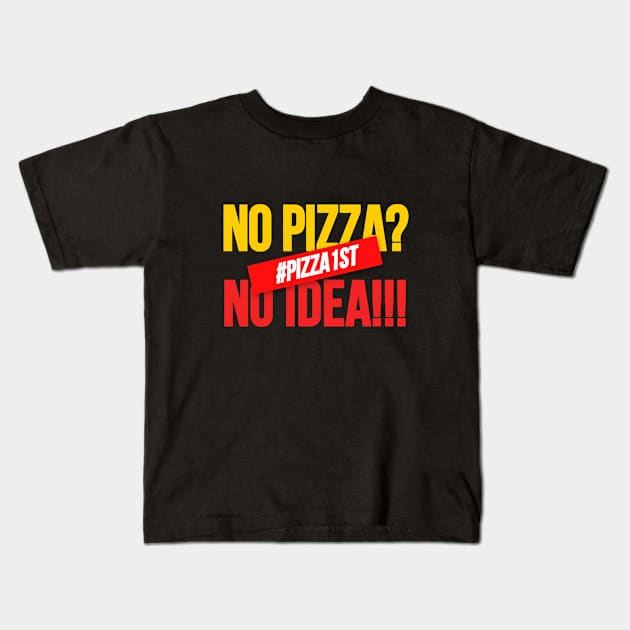 No Pizza No Idea, Pizza Design for pizza addict. Kids T-Shirt by A -not so store- Store